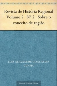 Baixar Revista de Hist&oacute;ria Regional Volume 5 N&ordm; 2 Sobre o conceito de regi&atilde;o pdf, epub, eBook