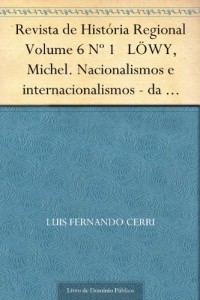 Baixar Revista de Hist&oacute;ria Regional Volume 6 N&ordm; 1 L&Ouml;WY, Michel. Nacionalismos e internacionalismos – da &eacute;poca de Marx… pdf, epub, eBook