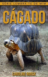 Baixar Cágado: Fotos Incríveis e Factos Divertidos sobre Cágado para Crianças (Série Lembra-Te De Mim) pdf, epub, eBook
