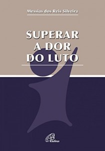 Baixar Superar a dor do luto pdf, epub, eBook