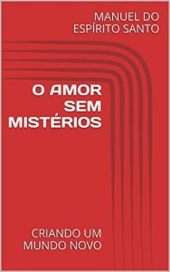 Baixar O AMOR SEM MISTÉRIOS: CRIANDO UM MUNDO NOVO pdf, epub, eBook