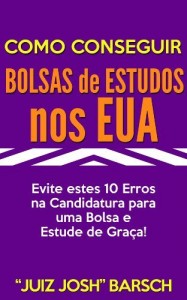 Baixar Como Conseguir Bolsas de Estudos nos EUA: Evite estes 10 Erros na Candidatura para uma Bolsa e Estude de Gra&ccedil;a! pdf, epub, eBook