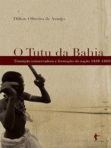 Baixar O tutu da Bahia: transi&ccedil;&atilde;o conservadora e forma&ccedil;&atilde;o da na&ccedil;&atilde;o, 1838-1850 pdf, epub, eBook