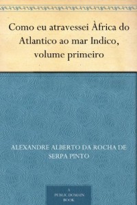 Baixar Como eu atravessei Àfrica do Atlantico ao mar Indico, volume primeiro pdf, epub, eBook