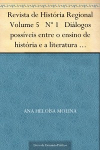 Baixar Revista de Hist&oacute;ria Regional Volume 5 N&ordm; 1 Di&aacute;logos poss&iacute;veis entre o ensino de hist&oacute;ria e a literatura Shakespeariana pdf, epub, eBook