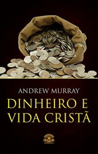 Baixar Dinheiro e vida cristã – Finanças a luz da Biblia pdf, epub, eBook