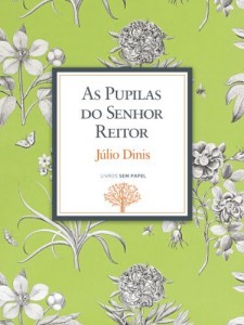 Baixar As Pupilas do Senhor Reitor: Cr&oacute;nicas da Aldeia (Obras de J&uacute;lio Dinis Livro 1) pdf, epub, eBook