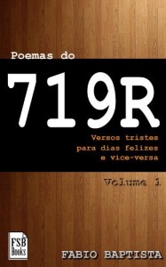 Baixar Poemas do 719R – Versos tristes para dias felizes. E vice-versa. pdf, epub, eBook