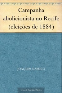 Baixar Campanha abolicionista no Recife (eleições de 1884) pdf, epub, eBook