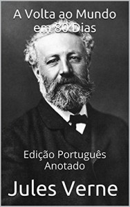 Baixar A Volta ao Mundo em 80 Dias – Edição Português – Anotado: Edição Português – Anotado pdf, epub, eBook