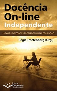 Baixar Docência On-line Independente: Novos horizontes profissionais na Educação pdf, epub, eBook