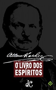 Baixar O Livro dos Esp&iacute;ritos. Seguido de biografia de Allan Kardec por Henri Sausse (S&eacute;rie Esp&iacute;rita 1) pdf, epub, eBook