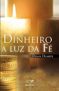 Baixar Dinheiro &Agrave; Luz da F&eacute; pdf, epub, eBook