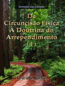 Baixar Sermões em Gálatas – Da Circuncisão Física À Doutrina do Arrependimento (I) pdf, epub, eBook
