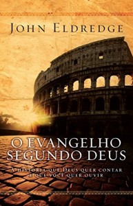 Baixar O Evangelho segundo Deus: A hist&oacute;ria que Deus quer contar e que voc&ecirc; quer ouvir pdf, epub, eBook
