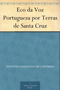 Baixar Eco da Voz Portugueza por Terras de Santa Cruz pdf, epub, eBook