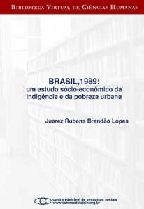 Baixar Brasil,1989: um estudo s&oacute;cio-econ&ocirc;mico da indig&ecirc;ncia e da pobreza urbana pdf, epub, eBook