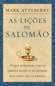 Baixar As li&ccedil;&otilde;es de Salom&atilde;o: O que aprender com os erros e acertos do homem mais s&aacute;bio que j&aacute; existiu pdf, epub, eBook