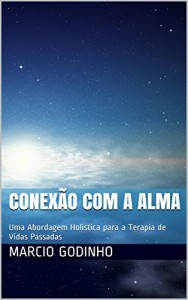 Baixar Conexão com a Alma: Uma Abordagem Holística para a Terapia de Vidas Passadas pdf, epub, eBook