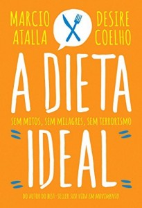 Baixar A dieta ideal – Sem mitos, sem milagres, sem terrorismo pdf, epub, eBook