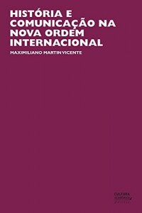 Baixar Hist&oacute;ria e comunica&ccedil;&atilde;o na nova ordem internacional pdf, epub, eBook
