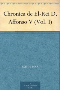 Baixar Chronica de El-Rei D. Affonso V (Vol. I) pdf, epub, eBook