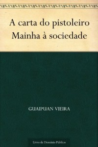 Baixar A carta do pistoleiro Mainha &agrave; sociedade pdf, epub, eBook