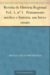 Baixar Revista de Hist&oacute;ria Regional Vol. 1, n&ordm; 1 Pensamento m&eacute;dico e hist&oacute;ria: um breve ensaio pdf, epub, eBook