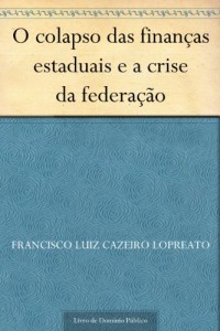 Baixar O colapso das finan&ccedil;as estaduais e a crise da federa&ccedil;&atilde;o pdf, epub, eBook
