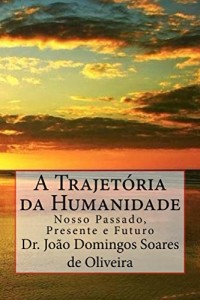 Baixar A Trajetoria da Humanidade: Nosso passado, presente e futuro pdf, epub, eBook