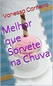 Baixar Melhor que Sorvete na Chuva pdf, epub, eBook
