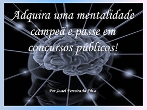 Baixar Adquira uma mentalidade campeã e passe em concursos públicos pdf, epub, eBook