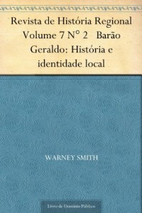 Baixar Revista de Hist&oacute;ria Regional Volume 7 N&deg; 2 Bar&atilde;o Geraldo: Hist&oacute;ria e identidade local pdf, epub, eBook