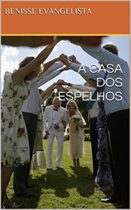 Baixar A CASA DOS ESPELHOS (Amor e romance que se entrela&ccedil;am Livro 1) pdf, epub, eBook