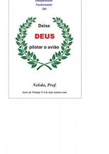 Baixar Deixe DEUS pilotar o avião: DEUS, solução, vitória, conquistas, paz de espírito, saída, amor pdf, epub, eBook