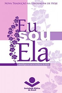 Baixar Eu sou ela: Identifique-se com as mulheres da B&iacute;blia pdf, epub, eBook