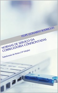 Baixar Normas de Servi&ccedil;o da Corregedoria confrontadas: Tabelionato de Notas (10&ordf; Edi&ccedil;&atilde;o) pdf, epub, eBook
