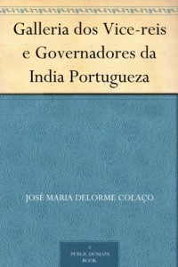Baixar Galleria dos Vice-reis e Governadores da India Portugueza pdf, epub, eBook