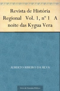 Baixar Revista de Hist&oacute;ria Regional Vol. 1 n&ordm; 1 A noite das Kygua Vera pdf, epub, eBook