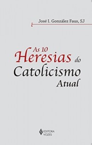 Baixar 10 Heresias do Catolicismo Atual (As) pdf, epub, eBook
