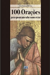 Baixar 100 ora&ccedil;&otilde;es para quem n&atilde;o sabe rezar pdf, epub, eBook