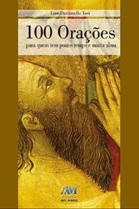 Baixar 100 ora&ccedil;&otilde;es para quem tem pouco tempo e muita alma pdf, epub, eBook