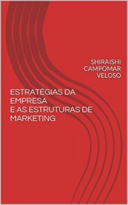 Baixar ESTRAT&Eacute;GIAS DA EMPRESA E AS ESTRUTURAS DE MARKETING pdf, epub, eBook