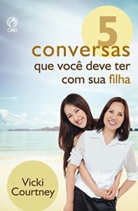 Baixar 5 Conversas Que Você Deve Ter Com Sua Filha pdf, epub, eBook