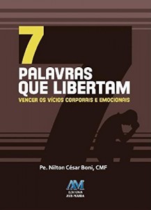Baixar 7 palavras que libertam: Vencer os v&iacute;cios corporais e emocionais pdf, epub, eBook