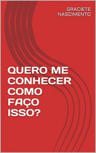 Baixar QUERO ME CONHECER COMO FAÇO ISSO? pdf, epub, eBook