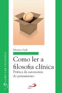 Baixar Como ler a filosofia clínica: Prática da autonomia do pensamento (Como ler filosofia) pdf, epub, eBook