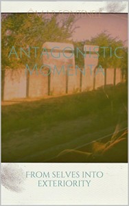 Baixar Antagonistic Momenta: From selves into exteriority pdf, epub, eBook