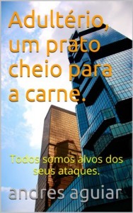 Baixar Adultério, um prato cheio para a carne.: Todos somos alvos dos seus ataques. pdf, epub, eBook