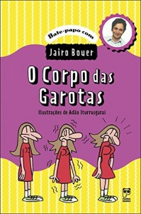 Baixar O corpo das garotas (Bate-papo com Jairo Bouer) pdf, epub, eBook